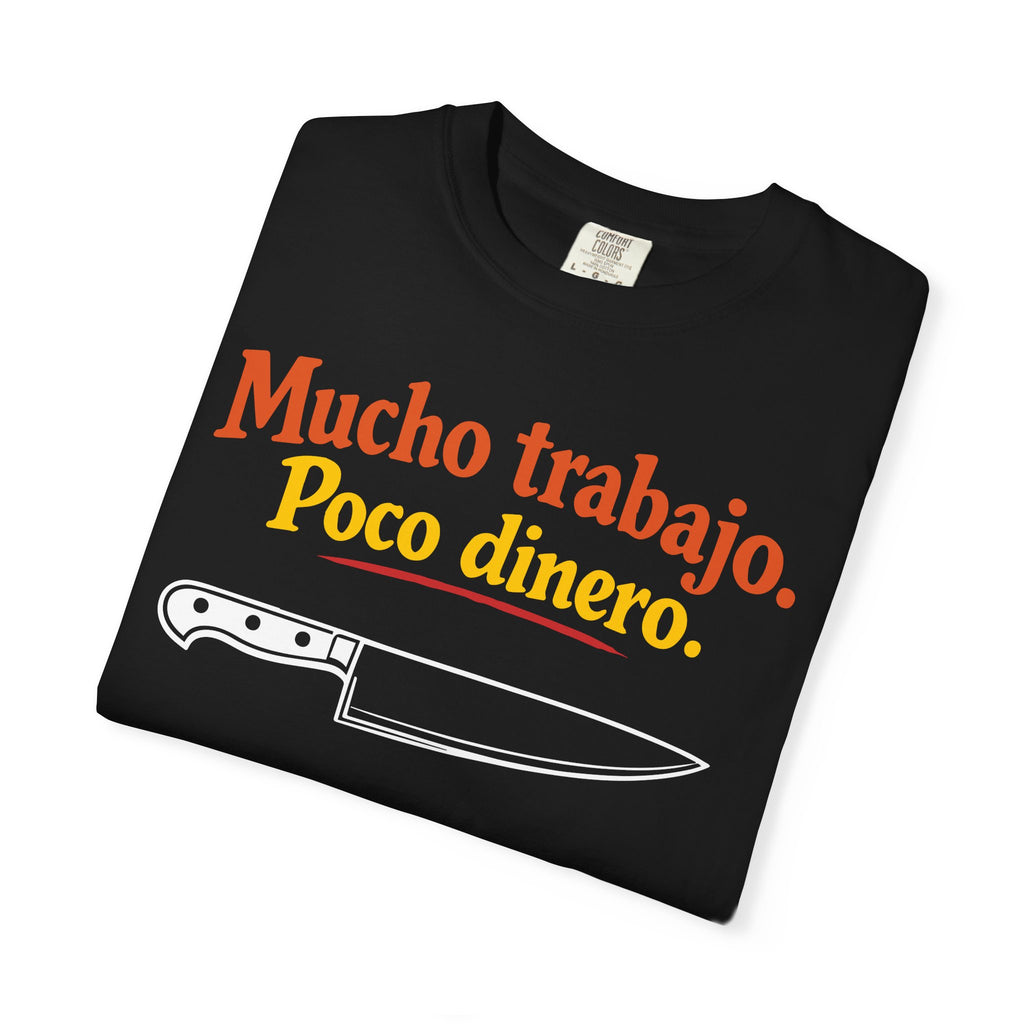 Mucho Trabajo. Poco Dinero. – Funny Line Cook / Chef T-Shirt